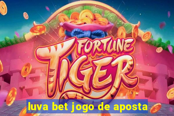 luva bet jogo de aposta